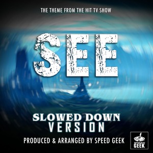 See Main Theme (From "See") (Slowed Down Version)