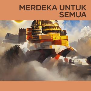 Merdeka Untuk Semua