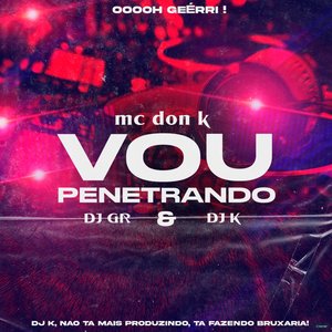 Vou Penetrando (feat. MC DON K)