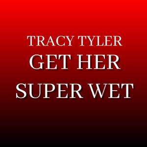 Get Her Super Wet