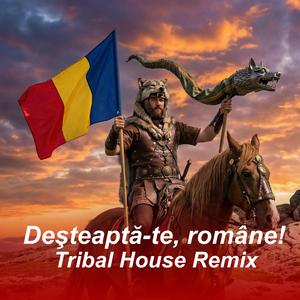 DEȘTEAPTĂ-TE, ROMÂNE! Imnul Romaniei Tribal House Mix