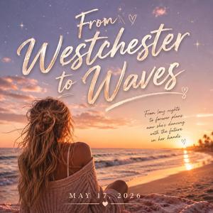 From Westchester to Waves
