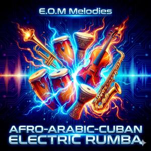 AFRO-ARABIC-CUBAN ELECTRIC RUMBA
