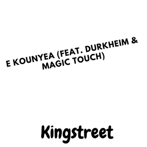 E Kounyea (feat. Durkheim & Magic Touch)