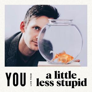 You (Live From A Little Less Stupid #4)