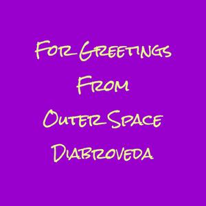 For Greetings From Outer Space