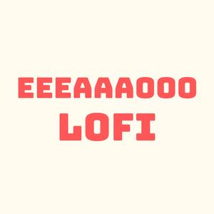 Eeeaaaooo Lofi