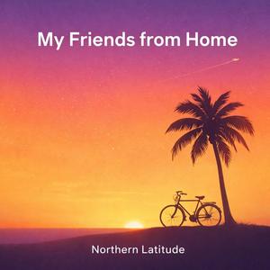 My friends from home