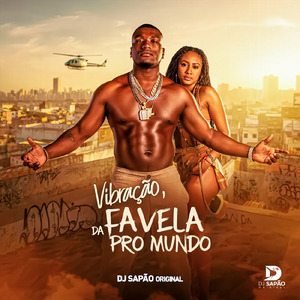 Vibração, DA FAVELA PRO MUNDO