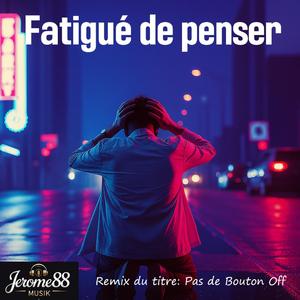 Fatigué de penser