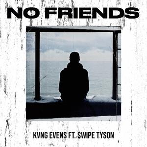 No Friends (feat. $wipe Tyson)