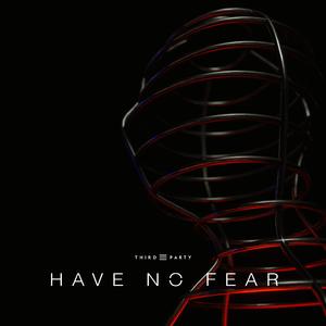 Have No Fear