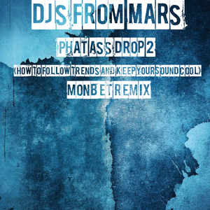 Djs From Mars - Djs From Mars - Phat Ass Drop 2 WAProdUCTIONmate