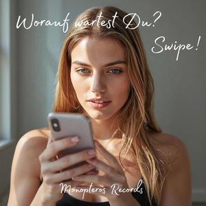 Worauf wartest Du? Swipe!
