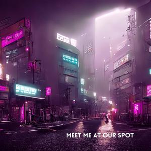 Meet Me At Our Spot
