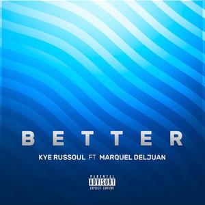 Better (feat. Marquel Deljuan)