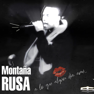 Montaña Rusa (A lo que algún día amé)