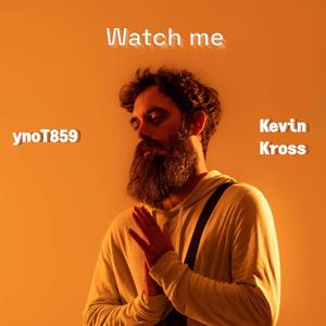 Watch Me (feat. Kevin Kross)