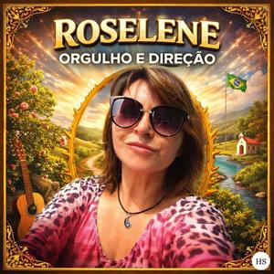 Roselene - Orgulho e Direção