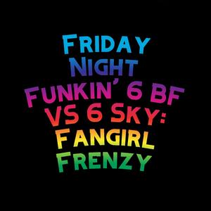 Friday Night Funkin' 6 BF VS 6 Sky: Fangirl Frenzy (feat. The Extravagant Midnight)