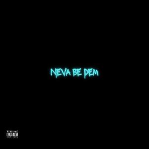 neva be dem