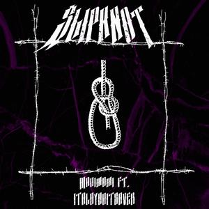 Slipknot (feat. itoldyouitsover)