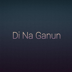 Di Na Ganun