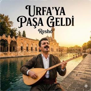 Urfa' ya Paşa Geldi