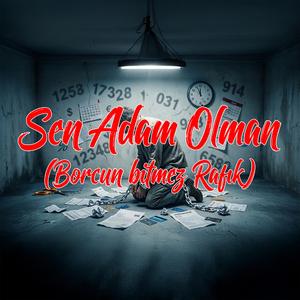 Sen Adam Olman (Borcun bitmez Rafık)