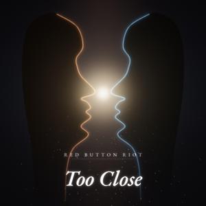 Too Close