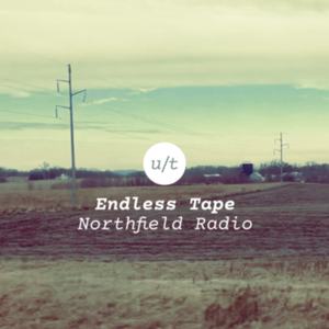 Endless Tape: Northfield Radio