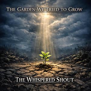 The Garden We Tried To Grow
