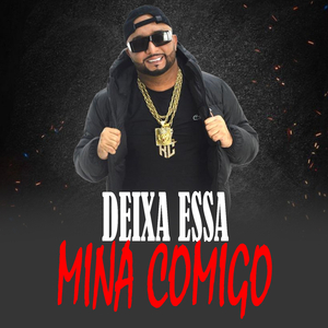 DEIXA ESSA MINA COMIGO