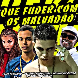 Quer Fuder Com os Malvadão