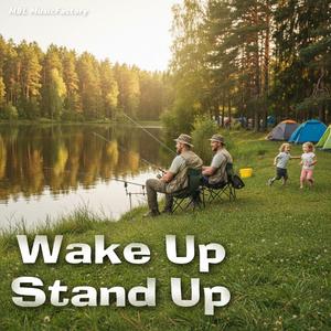 Wake Up Stand Up