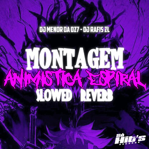 Montagem Animistica Espiral (Slowed + Reverb)