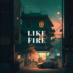 Like fire
