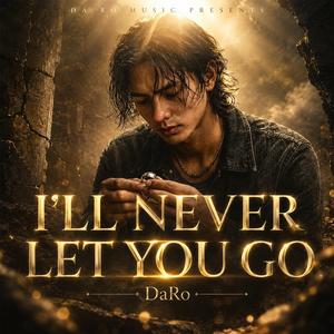 I’ll Never Let You Go