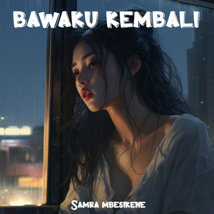 Bawaku Kembali