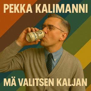Mä valitsen kaljan
