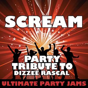 Scream (Party Tribute to Dizzee Rascal)
