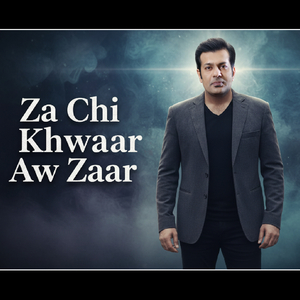 Za Chi Khwaar Aw Zaar