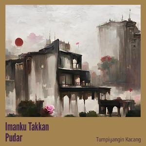 Imanku Takkan Pudar