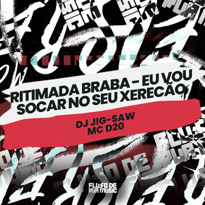 Ritimada Braba - Eu Vou Socar no Seu Xerecão