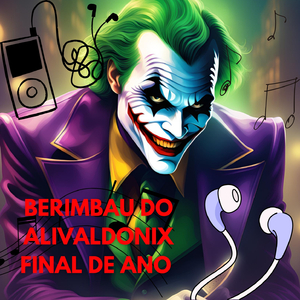 BERIMBAU DO ALIVALDONIX FINAL DE ANO