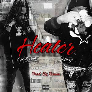 Heater (feat. Lil Bobby & Kidnap The Bag)