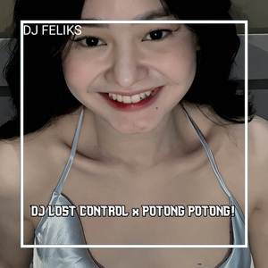 DJ Lost control x Potong potong🎧