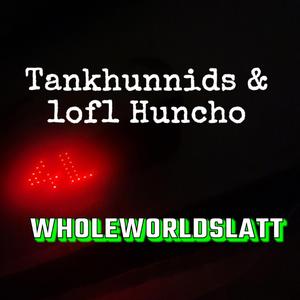 Wholeworldslatt (feat. 1OF1 HUNCHO) (Remix)