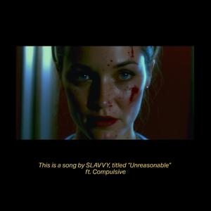 Unreasonable (feat. Compulsive)