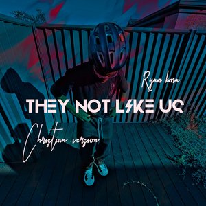 They Not Like Us (Christian Version)